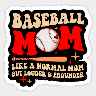 Baseball Mom Like A Normal Mom But Louder And Prouder Sticker